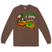 Chestnut I dig you St. Patrick's Long Sleeve Tee - OliviaCreatesArt