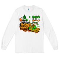 White I dig you St. Patrick's Long Sleeve Tee - OliviaCreatesArt