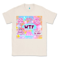 Natural sarcastic wtf Classic Tee - TumblerDesignByShophia