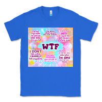 True Royal sarcastic wtf Classic Tee - TumblerDesignByShophia