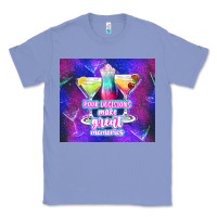 Colony Blue pour decisions make great memories Classic Tee - TumblerDesignByShophia