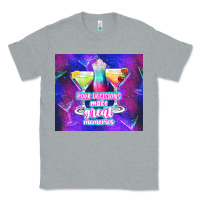 Heather Grey pour decisions make great memories Classic Tee - TumblerDesignByShophia