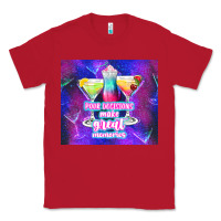 Red pour decisions make great memories Classic Tee - TumblerDesignByShophia