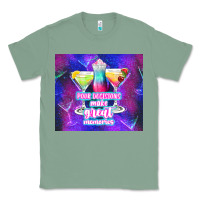 Sage pour decisions make great memories Classic Tee - TumblerDesignByShophia
