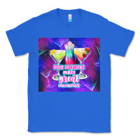 True Royal pour decisions make great memories Classic Tee - TumblerDesignByShophia