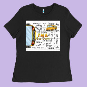 I'm A Bus Driver School Bus Ladies Tee Designed By Tumblerdesignbyshophia