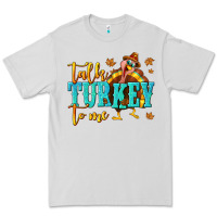 Talk Turkey To Me Premium Tee | Teevron