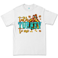 White Talk Turkey To Me Premium Tee - texasbilliewilder