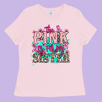 The Pink Is For My Sister Cancer Awareness Ladies Tee Designed By Howdyjamesfarm
