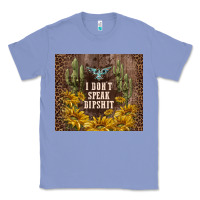 Colony Blue i don't speak dipshit Classic Tee - TumblerDesignByShophia