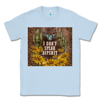 Dusty Blue i don't speak dipshit Classic Tee - TumblerDesignByShophia