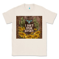 Natural i don't speak dipshit Classic Tee - TumblerDesignByShophia