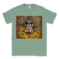 Sage i don't speak dipshit Classic Tee - TumblerDesignByShophia