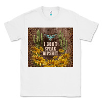 White i don't speak dipshit Classic Tee - TumblerDesignByShophia