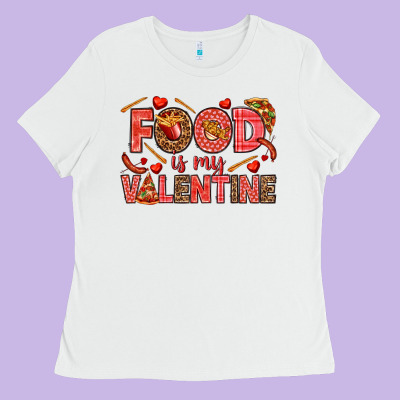 Food Is My Valentine Ladies Tee Designed By Howdyjamesfarm