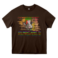 Chocolate Brown Your Crazy Is Showing Heavy Core Tee - Bettercallsaul