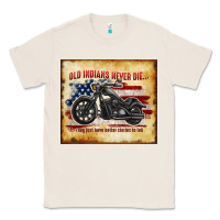 Natural old indians never die Classic Tee - TumblerDesignByShophia