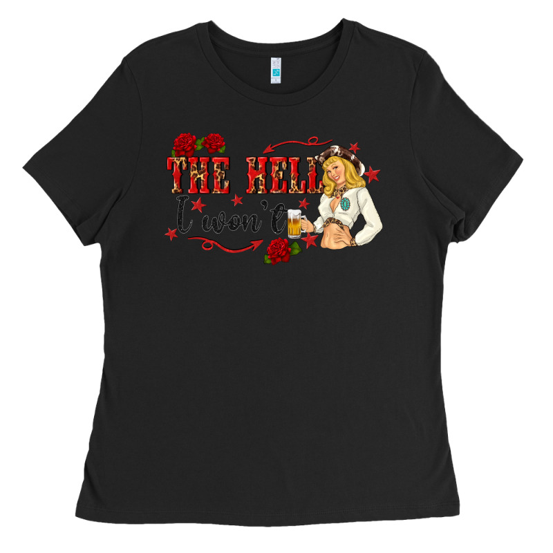 The Hell I Wont With Sassy Pinup Cowgirl Ladies Tee by texasbilliewilder | Teevron