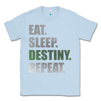 Dusty Blue Destiny  Eat Sleep Destiny Repeat Short Sleeve Classic Tee - longCreatives