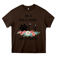 Chocolate Brown I'm A Dog & Horse Kind Of Queen Pet Lover Owner Heavy Core Tee - Bettercallsaul
