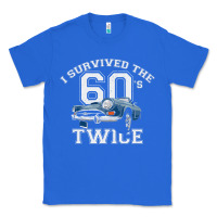 True Royal I Survived The Sixties Twice Classic Birthday Classic Tee - longCreatives
