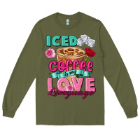 Army Green Iced Coffee is my love language Valentine's Day Long Sleeve Tee - FaDigitalArtStudio