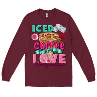 Burgundy Iced Coffee is my love language Valentine's Day Long Sleeve Tee - FaDigitalArtStudio