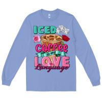 Colony Blue Iced Coffee is my love language Valentine's Day Long Sleeve Tee - FaDigitalArtStudio