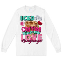 White Iced Coffee is my love language Valentine's Day Long Sleeve Tee - FaDigitalArtStudio