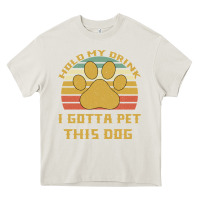 Cream Hold My Drink I Gotta Pet This Dog Heavy Core Tee - Bettercallsaul
