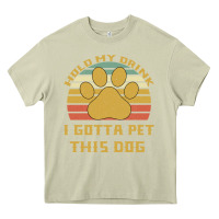 Mossy Hold My Drink I Gotta Pet This Dog Heavy Core Tee - Bettercallsaul