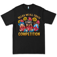 Black Relax We All Crazy It's Not Competition Premium Tee - texasbilliewilder