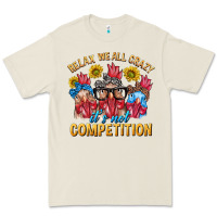 Bone Relax We All Crazy It's Not Competition Premium Tee - texasbilliewilder