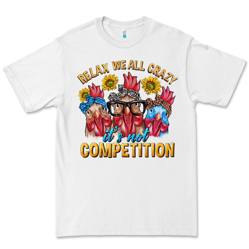Relax We All Crazy It's Not Competition Premium Tee by texasbilliewilder | Teevron