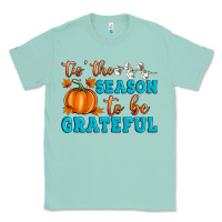 Seafoam Tis' the Season To Be Grateful Classic Tee - Artiststas