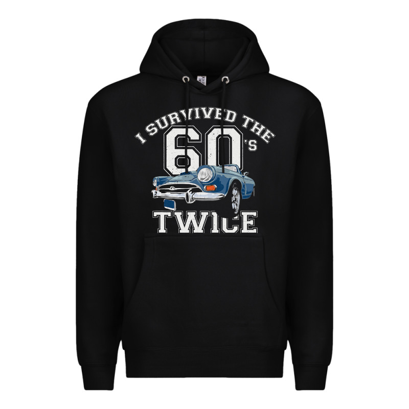 I Survived The Sixties Twice Classic Birthday Premium Hoodie by longCreatives | Teevron