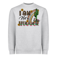 I Am Not A Hugger Heavyweight Sweatshirt | Teevron