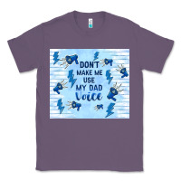 Lavender don't make me use my dad voice Classic Tee - TumblerDesignByShophia