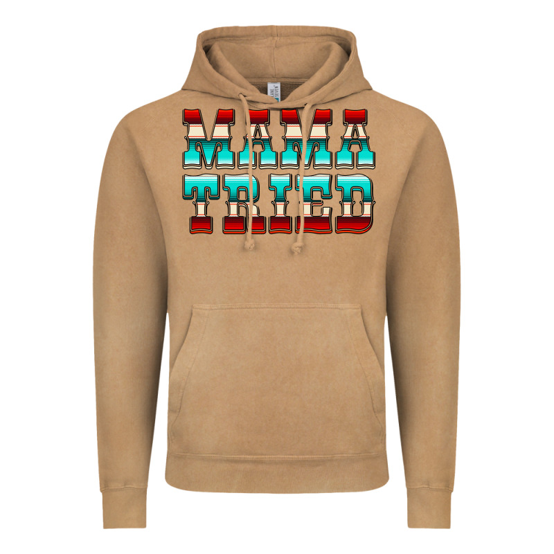 Mama Tried Serape Vintage Hoodie by CowCowDesign | Teevron