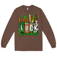 Chestnut St. Patrick's Forget luck give me beer Long Sleeve Tee - OliviaCreatesArt