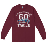 Burgundy I Survived The Sixties Twice Classic Birthday Long Sleeve Tee - longCreatives