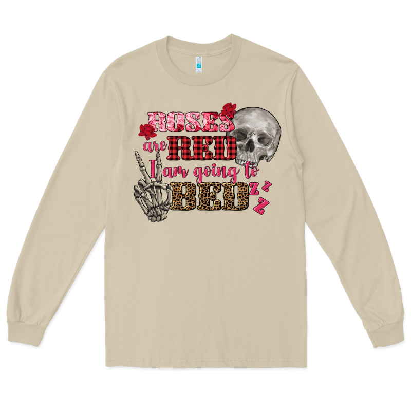 Valentine's Day Roses Are Red I Am Going To Bed Long Sleeve Tee by FaDigitalArtStudio | Teevron