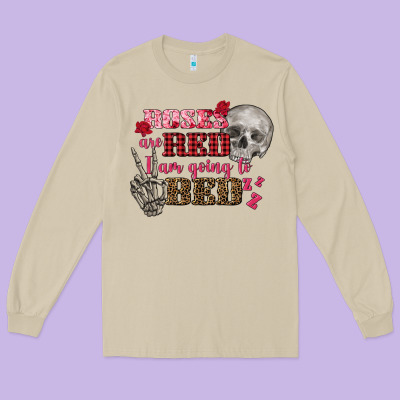Valentine's Day Roses Are Red I Am Going To Bed Long Sleeve Tee Designed By Fadigitalartstudio