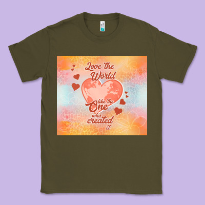 Love The World Like The One Classic Tee Designed By Tumblerdesignbyshophia