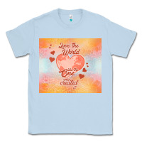Dusty Blue love the world like the one Classic Tee - TumblerDesignByShophia