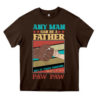 Chocolate Brown Any man can be a father But it take someone special to be a Pawpaw Heavy Core Tee - Bettercallsaul