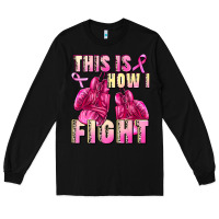 Black This is how i fight Long Sleeve Tee - FaDigitalArtStudio