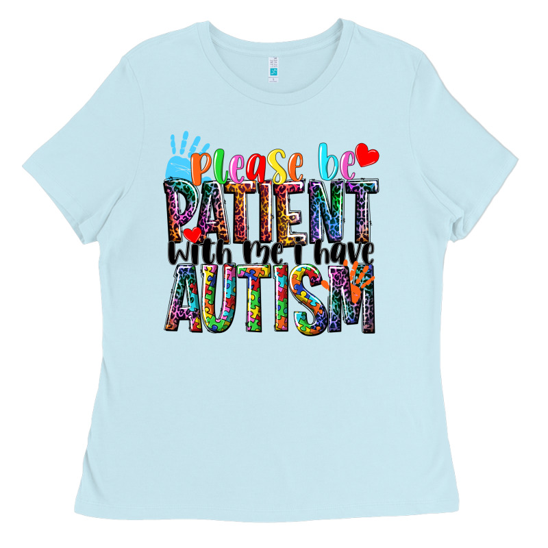 Please Be Patient With Me I Have Autism Ladies Tee by NancyCooperArtShop | Teevron