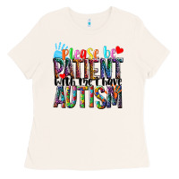 Bone Please be patient with me i have Autism Ladies Tee - NancyCooperArtShop