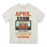Cream Aprıl 1990 I Am Not 30 I'm 18 With 12 Years Of Experience Heavy Core Tee - Bettercallsaul